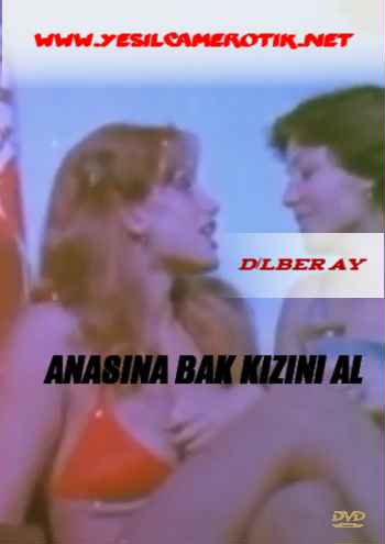 Anasına Bak Kızını Al – Dilber Ay yeşilçam erotik film izle